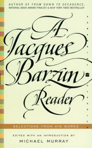 Title: A Jacques Barzun Reader: Selections from His Works, Author: Jacques Barzun