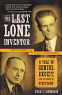 The Last Lone Inventor: A Tale of Genius, Deceit, and the Birth of Television