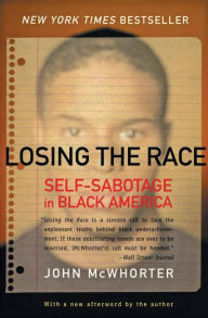 Title: Losing the Race: Self-Sabotage in Black America, Author: John McWhorter
