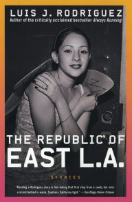 Title: The Republic of East LA: Stories, Author: Luis J. Rodriguez