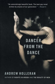 Title: Dancer from the Dance: A Novel, Author: Andrew Holleran