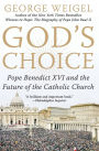 God's Choice: Pope Benedict XVI and the Future of the Catholic Church