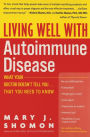 Living Well with Autoimmune Disease: What Your Doctor Doesn't Tell You...That You Need to Know