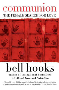 Title: Communion: The Female Search for Love, Author: bell hooks