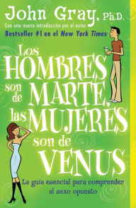 Title: Los hombres son de marte, las mujeres son de venus (Men Are from Mars Women Are From Venus), Author: John Gray