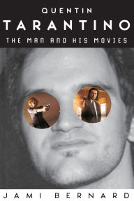 Title: Quentin Tarantino: The Man and His Movies, Author: Jami Bernard