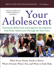 Title: Your Adolescent: Emotional, Behavioral, and Cognitive Development from Early Adolescence Through the Teen Years, Author: David Pruitt M.D.