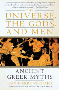 Title: The Universe, the Gods, and Men: Ancient Greek Myths Told by Jean-Pierre Vernant, Author: Jean-Pierre Vernant