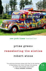 Title: Prime Green: Remembering the Sixties, Author: Robert Stone