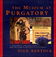 Museum at Purgatory: A Wondrous Strange Tale from the Author of Griffin and Sabine
