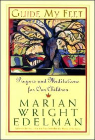 Title: Guide My Feet: Prayers and Meditations for Our Children, Author: Marian Wright Edelman