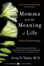 Momma and the Meaning of Life: Tales of Psychotherapy