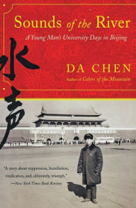 Title: Sounds of the River: A Young Man's University Days in Beijing, Author: Da Chen