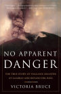 No Apparent Danger: The True Story of Volcanic Disaster at Galeras and Nevado Del Ruiz