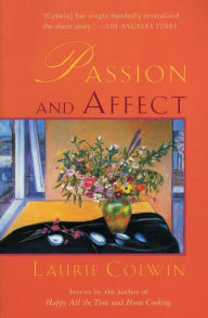 Title: Passion and Affect: Stories, Author: Laurie Colwin