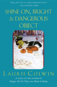 Title: Shine On, Bright and Dangerous Object, Author: Laurie Colwin