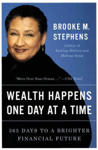 Title: Wealth Happens One Day at a Time: 365 Days to a Brighter Financial Future, Author: Brooke M Stephens
