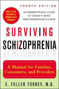 Surviving Schizophrenia: A Manual for Families, Consumers, and Providers