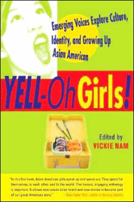Title: Yell-Oh Girls!: Emerging Voices Explore Culture, Identity, and Growing Up Asian American, Author: Vickie Nam