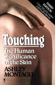 Title: Touching: The Human Significance of the Skin, Author: Ashley Montagu