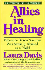 Title: Allies in Healing: When the Person You Love Is a Survivor of Child Sexual Abuse, Author: Laura Davis