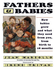 Title: Fathers and Babies: How Babies Grow and What They Need from You, from Birth to 18 Months, Author: Jean Marzollo