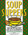 Soup Suppers: More Than 100 Main-Course Soups and 40 Accompaniments