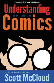 Title: Understanding Comics: The Invisible Art, Author: Scott McCloud