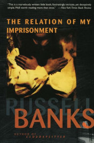 Title: The Relation of My Imprisonment, Author: Russell Banks