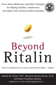 Title: Beyond Ritalin: Facts About Medication and Other Strategies for Helping Children, Adolescents, and Adults with Attention Deficit Disorders, Author: Stephen W. Garber