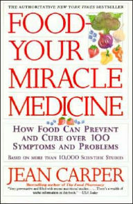 Title: Food--Your Miracle Medicine, Author: Jean Carper