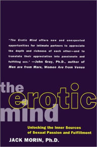 Title: The Erotic Mind: Unlocking the Inner Sources of Passion and Fulfillment, Author: Jack Morin