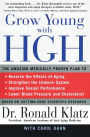 Grow Young with HGH: The Amazing Medically Proven Plan to Reverse Aging