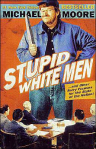 Stupid White Men: And Other Sorry Excuses for the State of the Nation!