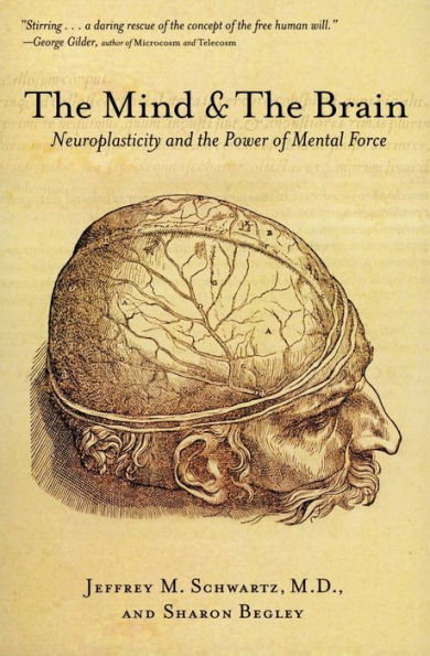 The Mind and the Brain: Neuroplasticity and the Power of Mental Force