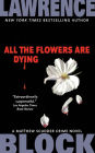 All the Flowers Are Dying (Matthew Scudder Series #16)