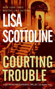 Title: Courting Trouble (Rosato & Associates Series #7), Author: Lisa Scottoline