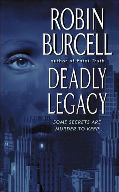 Deadly Legacy By Robin Burcell, Paperback | Barnes & Noble®