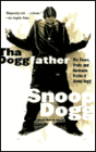 Tha Doggfather: The Times, Trials, And Hardcore Truths Of Snoop Dogg