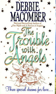Title: The Trouble with Angels, Author: Debbie Macomber