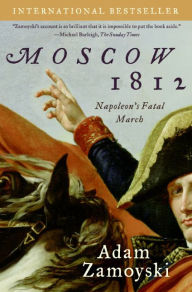 Title: Moscow 1812: Napoleon's Fatal March, Author: Adam Zamoyski