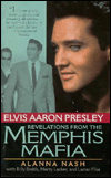 Elvis Aaron Presley: Revelations from the Memphis Mafia