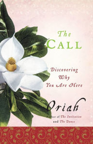 Title: The Call: Discovering Why You Are Here, Author: Oriah