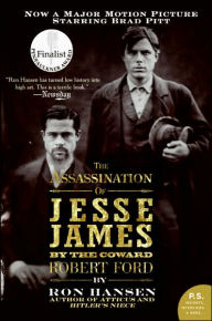 Title: Assassination of Jesse James by the Coward Robert Ford, The: A Novel, Author: Ron Hansen