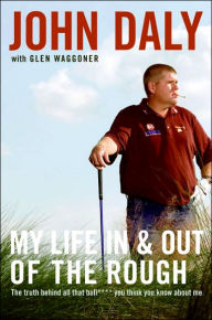 My Life in and Out of the Rough: The Truth Behind All That Bull**** You Think You Know About Me