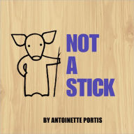 Title: Not a Stick, Author: Antoinette Portis