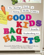 Good Kids, Bad Habits: The RealAge Guide to Raising Healthy Children