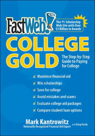 Fast Web College Gold: The Step-by-Step Guide to Paying for College