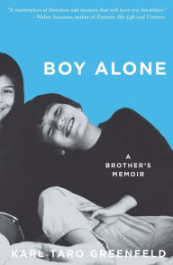 Title: Boy Alone: A Brother's Memoir, Author: Karl Taro Greenfeld