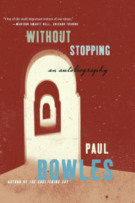 Title: Without Stopping: An Autobiography, Author: Paul Bowles